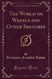 The World on Wheels and Other Sketches (Classic Reprint)