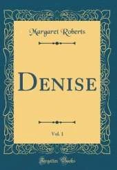 Denise, Vol. 1 (Classic Reprint)