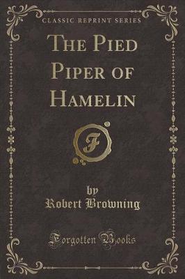 The Pied Piper of Hamelin (Classic Reprint)