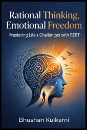 Rational Thinking, Emotional Freedom: Mastering Life's Challenges with REBT