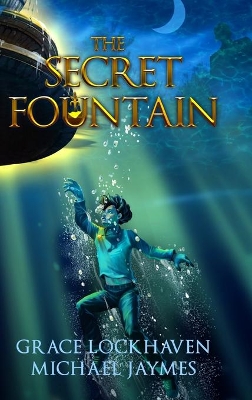 The Secret Fountain: A Middle Grade Fantasy Story