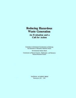 Reducing Hazardous Waste Generation: An Evaluation and a Call for Action