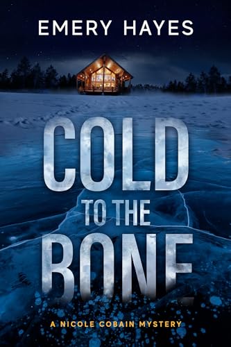 Cold to the Bone: A Nicole Cobain Mystery