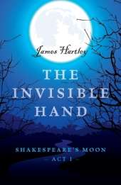 Invisible Hand, The – Shakespeare`s Moon, Act I