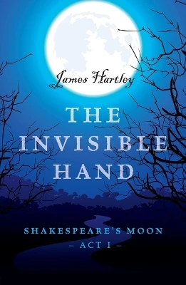 Invisible Hand, The – Shakespeare`s Moon, Act I
