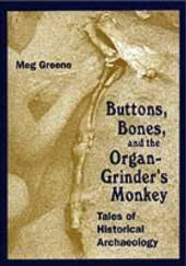Buttons, Bones and the Organ-grinder's Monkey: Tales of Historical Archaeology