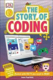 The Story of Coding: Explore the Amazing World of Coding!