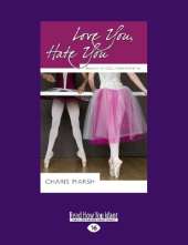 Love You, Hate You: Ballet School Confidential