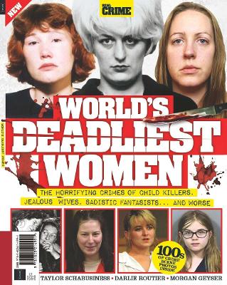 Real Crime: History's Deadliest Women: A Real Crime Deep Dive