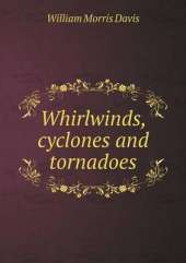 Whirlwinds, cyclones and tornadoes