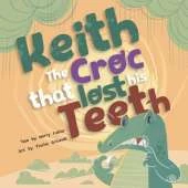 Keith the Croc that lost his Teeth: A book to celebrate Friendship, embrace Diversity, and boost Self-confidence