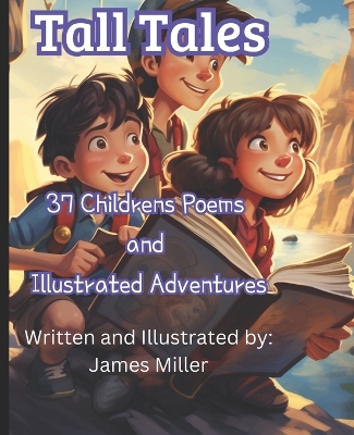 Tall Tales: 37 Childrens Poems and Illustrative Adventures