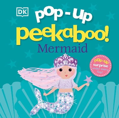 Pop-Up Peekaboo! Mermaid: A Sparkly Surprise Under Every Flap!