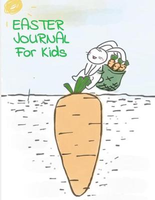 Easter Journal for Kids: Lined Journaling Pages to Write In, Draw & Sketch - Bunny Diary Gift - - 130 Pages - 8.5 X 11