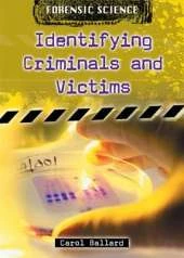 Forensic Science: Identifying Criminals and Victims