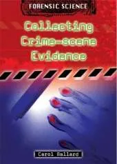 Forensic Science: Collecting Crime-scene Evidence