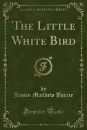 The Little White Bird (Classic Reprint)
