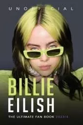Billie Eilish The Ultimate Fan Book 2023/4: 100+ Billie Eilish Facts, Photos, Quiz & More