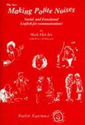 The New Making Polite Noises: Social and Functional English for Communication!