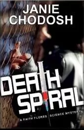 Death Spiral: A Faith Flores Science Mystery