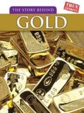 The Story Behind Gold