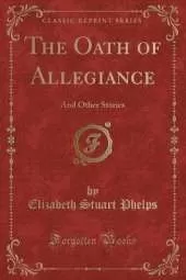 The Oath of Allegiance: And Other Stories (Classic Reprint)