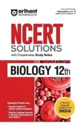 Arihant NCERT Solutions for Class 12th Biology with Chapterwise Study Notes & Including Selected Questions of DIKSHA App I Fully updated as per latest NCERT Textbook
