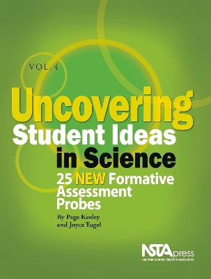 Uncovering Student Ideas in Science, Volume 4: 25 New Formative Assessment Probes