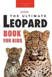 Leopards The Ultimate Leopard Book for Kids: Interactive Facts, Photos & Quizzes: 100+ Amazing Leopard Facts for Kids Ages 8-12