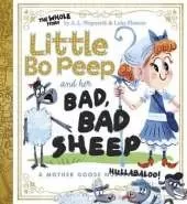 Little Bo Peep and Her Bad, Bad Sheep: A Mother Goose Hullabaloo