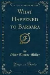 What Happened to Barbara (Classic Reprint)