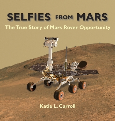 Selfies From Mars: The True Story of Mars Rover Opportunity