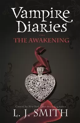 The Vampire Diaries: The Awakening: Book 1 - Sink your teeth into the deadly love triangle that inspired the smash-hit TV series