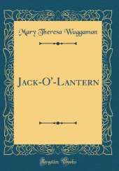 Jack-O'-Lantern (Classic Reprint)