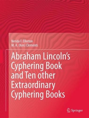 Abraham Lincoln’s Cyphering Book and Ten other Extraordinary Cyphering Books
