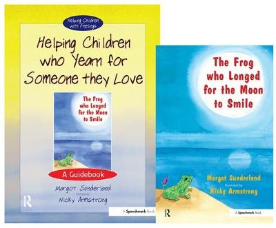 Helping Children Who Yearn for Someone They Love & The Frog Who Longed for the Moon to Smile: Set