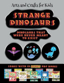 Arts and Crafts for Kids (Strange Dinosaurs - Cut and Paste): This book comes with a collection of downloadable PDF books that will help your child make an excellent start to his/her education. Books are designed to improve hand-eye coordination, develop