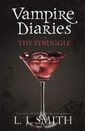 The Vampire Diaries: The Struggle: Book 2 - Sink your teeth into the deadly love triangle that inspired the smash-hit TV series