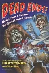 Dead Ends!: Flukes, Flops & Failures That Sparked Medical Marvels