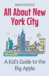 All About New York City: A Kid's Guide to the Big Apple
