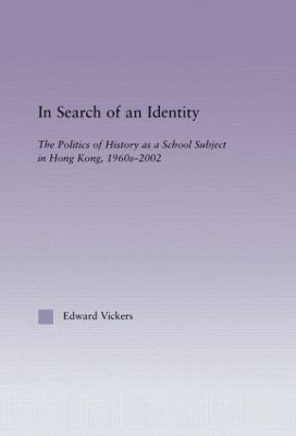 In Search of an Identity: The Politics of History Teaching in Hong Kong, 1960s-2000