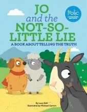 Jo and the Not-So-Little Lie: A Book about Telling the Truth