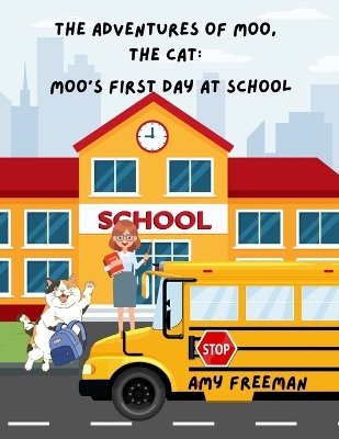The Adventures of Moo, The Cat: Moo's First Day at School