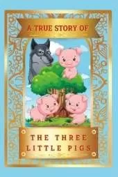A True Story Of The Three Little Pigs
