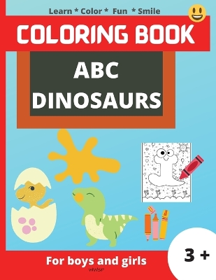 ABC Dinosaurs: Super Fun coloring book for kids, Kids will learn the alphabet by coloring the dinosaurs in the shape of letters, Coloring Book for Kids Ages 3+, 8.5 x 11 inch, 32 pages