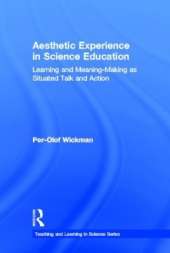 Aesthetic Experience in Science Education: Learning and Meaning-Making as Situated Talk and Action