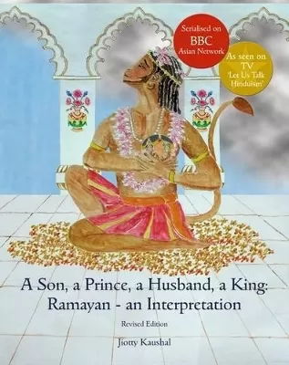 A Son, a Prince, a Husband, a King: Ramayan - an Interpretation