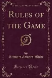 Rules of the Game (Classic Reprint)