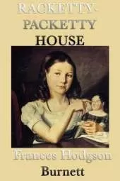 Racketty-Packetty House: A Classic Children's Tale of Imagination and Joy