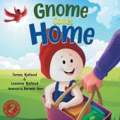Gnome Comes Home: A Children's Book About the Excitement and Anxiety of Moving in with a New Family
